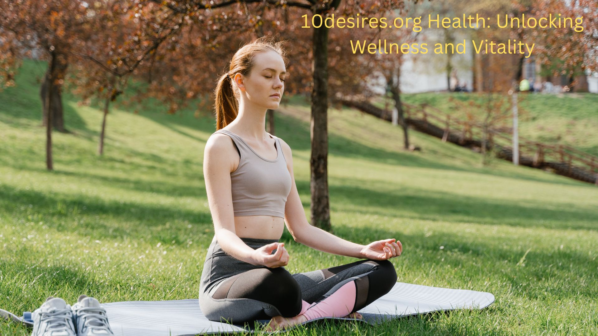 10desires.org Health: Unlocking Wellness and Vitality